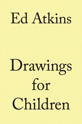 Ed Atkins. Drawings for Children 1