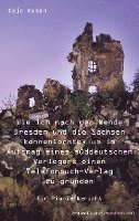 bokomslag Wie ich nach der Wende Dresden und die Sachsen kennenlernte, um im Auftrag eines süddeutschen Verlegers einen Telefonbuch-Verlag zu gründen