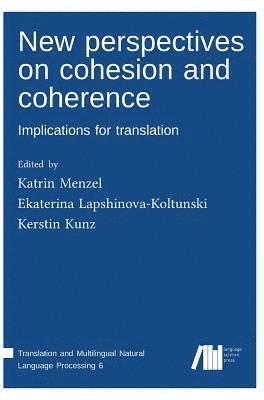 Katrin Menzel, Ekaterina Lapshinova-Koltunski, Kerstin Kunz - New perspectives on cohesion and coherence, Inbunden