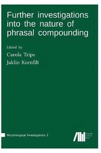 bokomslag Further investigations into the nature of phrasal compounding