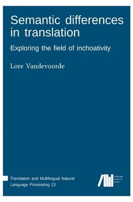 Lore Vandevoorde - Semantic differences in translation, Inbunden