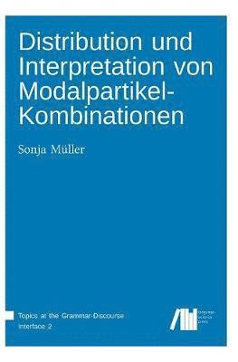 Sonja Müller - Distribution und Interpretation von Modalpartikel-Kombinationen, Inbunden