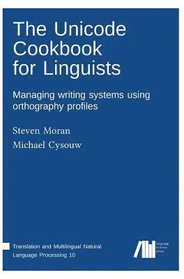 Steven Moran, Michael Cysouw - Unicode cookbook for linguists, Inbunden