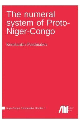 Konstantin Pozdniakov - numeral system of Proto-Niger-Congo, Inbunden