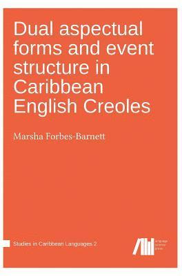 Dual aspectual forms and event structure in Caribbean English Creoles 1