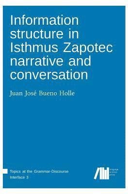 Juan José Bueno Holle, Juan José - Information structure in Isthmus Zapotec narrative and conversation, Inbunden