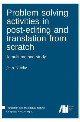 Problem solving activities in post-editing and translation from scratch 1