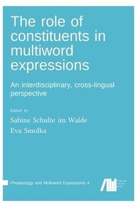 bokomslag The role of constituents in multiword expressions