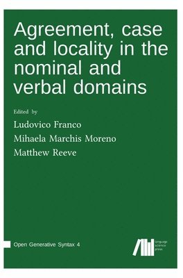 Ludovico Franco, Mihaela Marchis Moreno, Matthew Reeve - Agreement, case and locality in the nominal and verbal domains, Inbunden