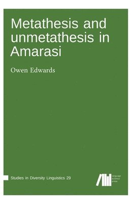 Owen Edwards - Metathesis and unmetathesis in Amarasi, Inbunden
