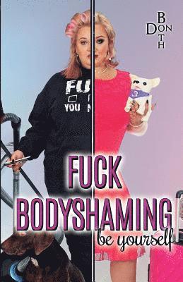 Fuck Bodyshaming: be yourself 1