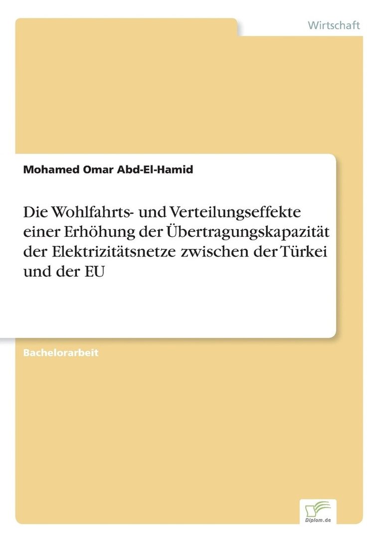 Die Wohlfahrts- und Verteilungseffekte einer Erhoehung der UEbertragungskapazitat der Elektrizitatsnetze zwischen der Turkei und der EU 1