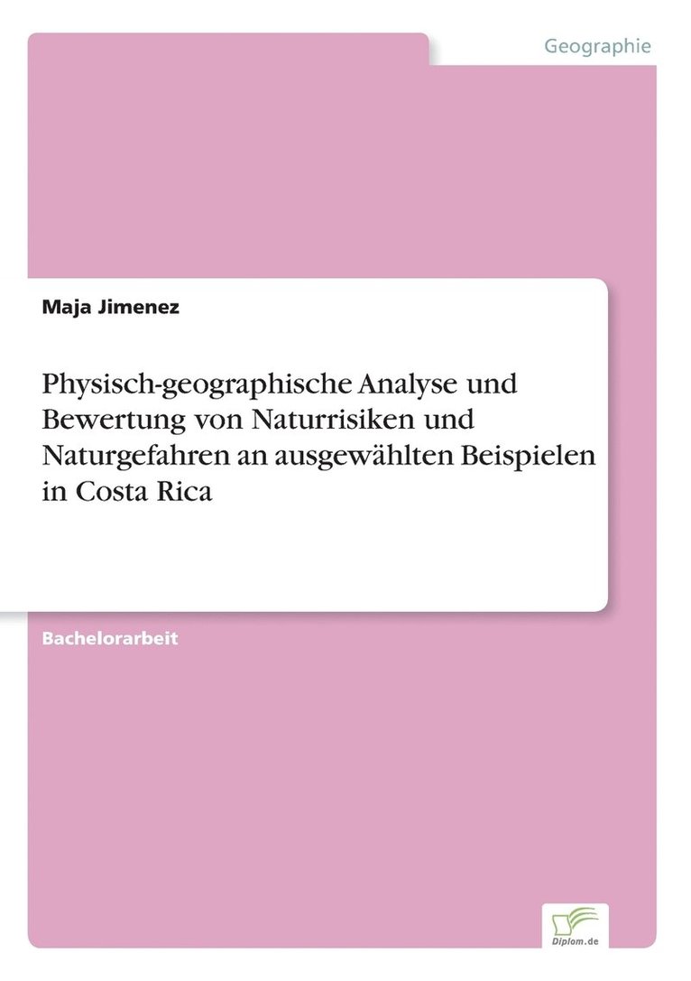 Physisch-geographische Analyse und Bewertung von Naturrisiken und Naturgefahren an ausgewhlten Beispielen in Costa Rica 1