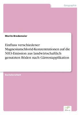 bokomslag Einfluss verschiedener Magnesiumchlorid-Konzentrationen auf die NH3-Emission aus landwirtschaftlich genutzten Bden nach Grrestapplikation