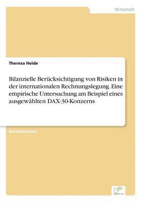 bokomslag Bilanzielle Berücksichtigung von Risiken in der internationalen Rechnungslegung. Eine empirische Untersuchung am Beispiel eines ausgewählten DAX-30-Konzerns