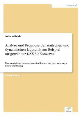 Juliane Heide - Analyse und Prognose der statischen und dynamischen Liquidität am Beispiel ausgewählter DAX-30-Konzerne, Häftad