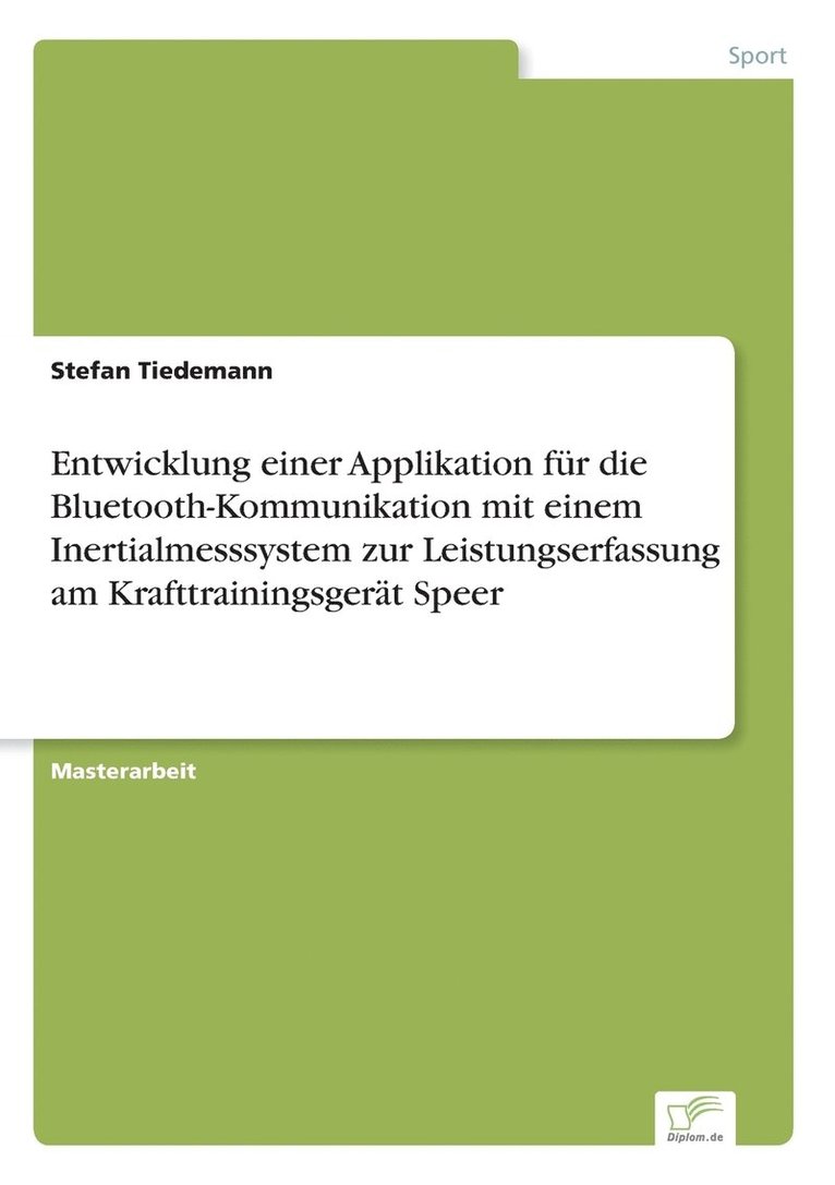 Entwicklung einer Applikation fr die Bluetooth-Kommunikation mit einem Inertialmesssystem zur Leistungserfassung am Krafttrainingsgert Speer 1