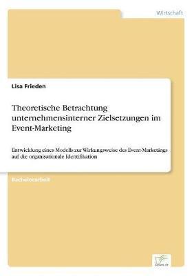 bokomslag Theoretische Betrachtung unternehmensinterner Zielsetzungen im Event-Marketing