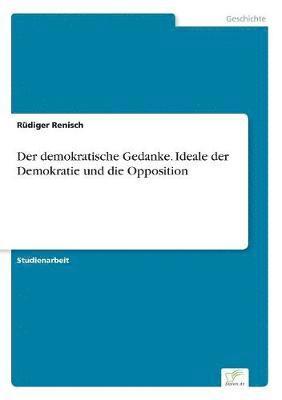 bokomslag Der demokratische Gedanke. Ideale der Demokratie und die Opposition