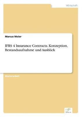 bokomslag IFRS 4 Insurance Contracts. Konzeption, Bestandsaufnahme und Ausblick