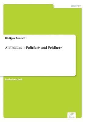 bokomslag Alkibiades - Politiker und Feldherr