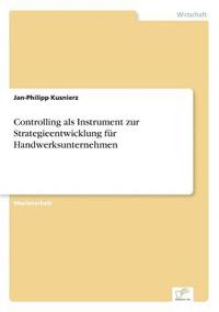 bokomslag Controlling als Instrument zur Strategieentwicklung für Handwerksunternehmen