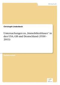 bokomslag Untersuchungen zu "Immobilienblasen" in den USA, GB und Deutschland (1930 - 2013)
