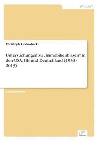 bokomslag Untersuchungen zu &quot;Immobilienblasen&quot; in den USA, GB und Deutschland (1930 - 2013)