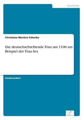 bokomslag Die deutschschreibende Frau um 1100 am Beispiel der Frau Ava