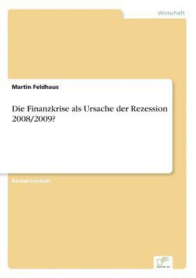 Finanzkrise als Ursache der Rezession 2008/2009? 1
