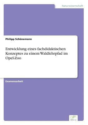 bokomslag Entwicklung eines fachdidaktischen Konzeptes zu einem Waldlehrpfad im Opel-Zoo