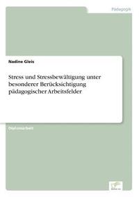 bokomslag Stress und Stressbewltigung unter besonderer Bercksichtigung pdagogischer Arbeitsfelder