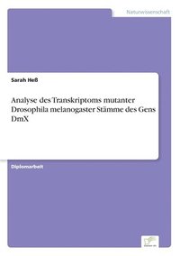 bokomslag Analyse des Transkriptoms mutanter Drosophila melanogaster Stmme des Gens DmX