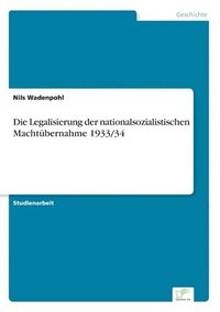 bokomslag Die Legalisierung der nationalsozialistischen Machtbernahme 1933/34