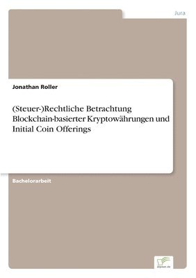 (Steuer-)Rechtliche Betrachtung Blockchain-basierter Kryptowhrungen und Initial Coin Offerings 1