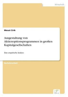 Ausgestaltung von Aktienoptionsprogrammen in groen Kapitalgesellschaften 1