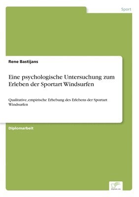 bokomslag Eine psychologische Untersuchung zum Erleben der Sportart Windsurfen