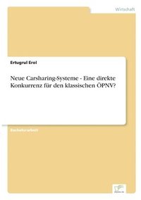 bokomslag Neue Carsharing-Systeme - Eine direkte Konkurrenz für den klassischen ÖPNV?