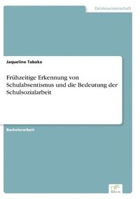 bokomslag Frhzeitige Erkennung von Schulabsentismus und die Bedeutung der Schulsozialarbeit