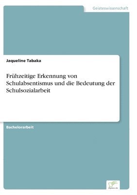 bokomslag Frühzeitige Erkennung von Schulabsentismus und die Bedeutung der Schulsozialarbeit