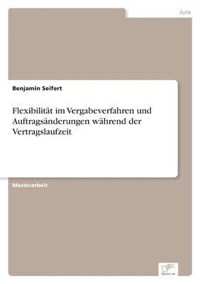 bokomslag Flexibilität im Vergabeverfahren und Auftragsänderungen während der Vertragslaufzeit