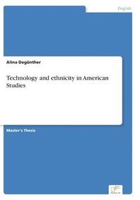 bokomslag Technology and ethnicity in American Studies