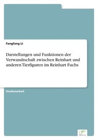 bokomslag Darstellungen und Funktionen der Verwandtschaft zwischen Reinhart und anderen Tierfiguren im Reinhart Fuchs