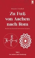 bokomslag Zu Fuß von Aachen nach Rom: Bericht eines historisch interessierten Europäers