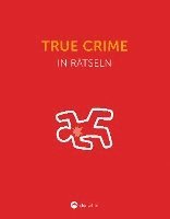 bokomslag True Crime I Wissen in Rätseln