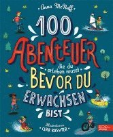 Anna McNuff - 100 Abenteuer die du erleben musst, bevor du erwachsen bist, Inbunden