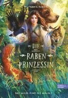 bokomslag Die Rabenprinzessin - das wilde Kind des Waldes