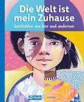 Die Welt ist mein Zuhause - Geschichten von hier und anderswo