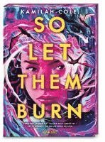 Kamilah Cole - So Let Them Burn, Inbunden