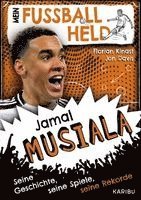 Mein Fußballheld Jamal Musiala  - Seine Geschichte, seine Spiele, seine Rekorde